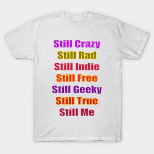 Still Crazy Rad Indie Free Freaky True Me Typography T-Shirt